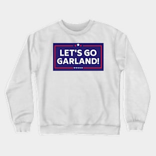 LET'S GO GARLAND! - Anti Trump Crewneck Sweatshirt